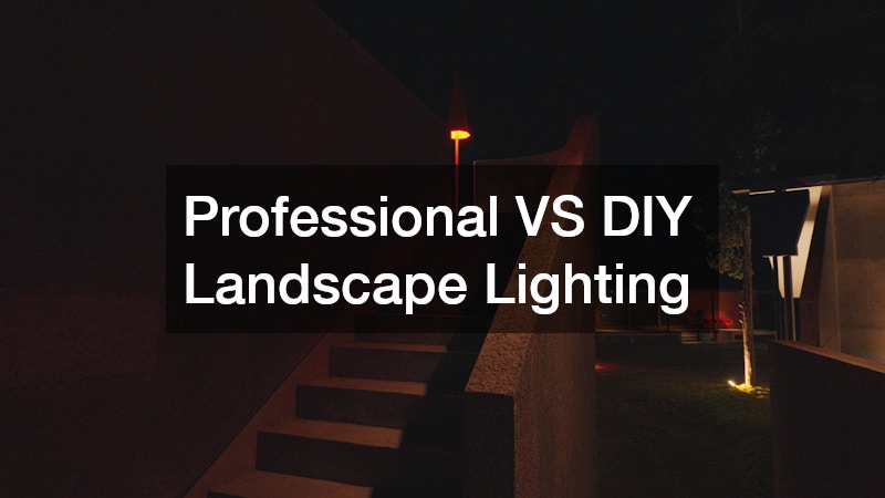 Professional VS DIY Landscape Lighting
